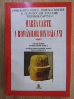Traian Barbulescu - Marea carte a romanilor din Balcani (antologie, editare anastatica, volumul 1)