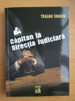 Traian Tandin - Capitan la Directia Judiciara