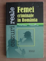 Traian Tandin - Femei criminale in Romania. Cazuri reale