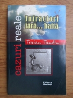 Traian Tandin - Infractori fara...bafta