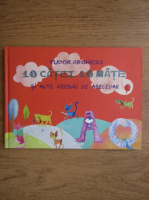 Tudor Arghezi - 10 catei. 10 mate. Si alte versuri de abecedar