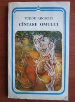 Tudor Arghezi - Cantare omului