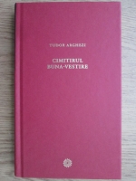Tudor Arghezi - Cimitirul Buna-Vestire
