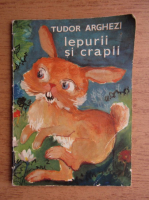 Tudor Arghezi - Iepurii si crapii