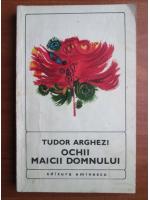 Tudor Arghezi - Ochii Maicii Domnului