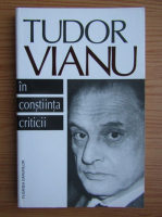 Tudor Vianu - In constiinta criticii