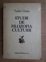 Tudor Vianu - Studii de filozofia culturii