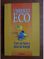 Umberto Eco - Cum se face o teza de licenta