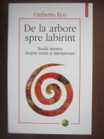 Umberto Eco - De la arbore spre labirint. Studii istorice despre semn si interpretare