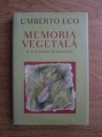 Umberto Eco - Memoria vegetala si alte scrieri de bibliofilie