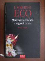 Umberto Eco - Misterioasa flacara a reginei Loana