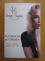 Ursula Sandner - Puterea ta interioara. Preia controlul asupra vietii tale