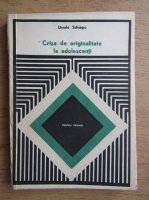 Ursula Schiopu - Criza de originalitate la adolescenti