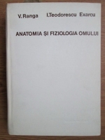 V. Ranga, I. Teodorescu Exarcu - Anatomia si fiziologia omului