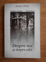 Valeriu Anania, Aurel Sasu - Despre noi si despre altii