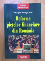 Varujan Vosganian - Reforma pietelor financiare din Romania