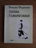 Varujan Vosganian - Statuia comandorului