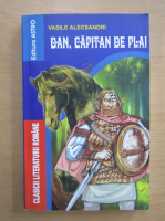 Vasile Alecsandri - Dan, capitan de plai