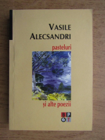 Vasile Alecsandri - Pasteluri si alte poezii