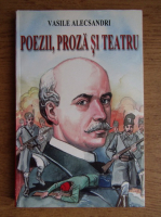 Vasile Alecsandri - Poezii, proza si teatru