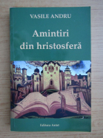 Vasile Andru - Amintiri din hristosfera
