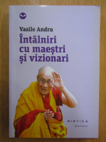 Vasile Andru - Intalniri cu maestri si vizionari