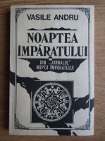 Vasile Andru - Noaptea imparatului