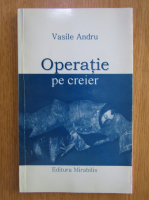 Vasile Andru - Operatie pe creier