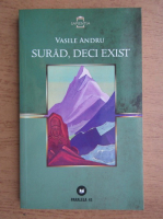 Vasile Andru - Surad, deci exist