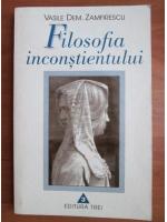 Vasile Dem. Zamfirescu - Filosofia inconstientului (volumul 1)