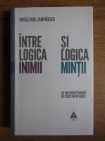 Vasile Dem. Zamfirescu - Intre logica inimii si logica mintii