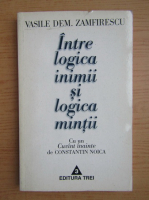 Vasile Dem. Zamfirescu - Intre logica inimii si logica mintii