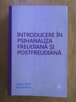 Vasile Dem. Zamfirescu - Introducere in psihanaliza freudiana si postfreudiana