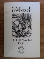 Vasile Lovinescu - Meditatii, Simboluri, Rituri