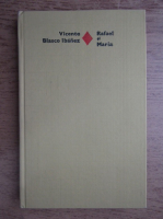 Vicente Blasco Ibanez - Rafael si Maria