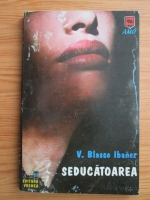 Vicente Blasco Ibanez - Seducatoarea