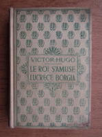 Victor Hugo - Le roi s'amuse. Lucrece Borgia (1934)