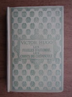 Victor Hugo - Les Feuilles d'Automne. Les Chants du Crepuscule (1930)