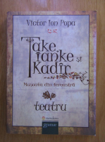 Victor Ion Popa - Take, Ianke si Kadir. Muscata din fereastra