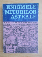 Victor Kernbach - Enigmele miturilor astrale