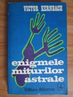 Victor Kernbach - Enigmele miturilor astrale