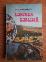 Victor Kernbach - Luntrea sublima