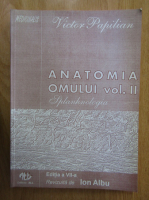 Victor Papilian - Anatomia omului, volumul 2. Splanhnologia