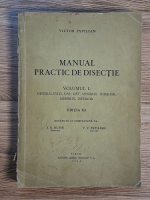Victor Papilian - Manual practic de disectie, volumul 1. Generalitati, cap, gat, membrul superior, menbrul inferior (1945)