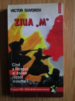 Victor Suvorov - Ziua M. Cand a inceput al doilea razboi mondial?