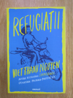 Viet Thanh Nguyen - Refugiatii