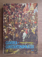 Vintila Corbul - Caderea Constantinopolelui (volumul 2) 