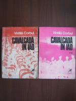 Vintila Corbul - Cavalcada in iad (2 volume)