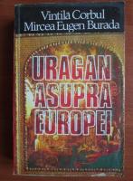 Vintila Corbul, Eugen Burada - Uragan asupra Europei