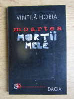 Vintila Horia - Moartea mortii mele